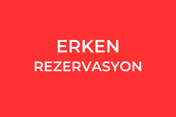 Erken Rezervasyon için son  gün 30 Nisan