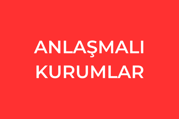 Anlaşmalı Olduğumuz Kurumlara 
